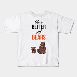 Life Is Better With Bears Kids T-Shirt